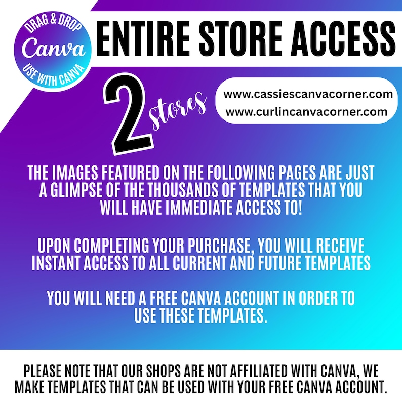 Pu&ograve; includere: Una grafica digitale con sfondo sfumato dal viola al blu che riporta il testo ENTIRE STORE ACCESS, 2 stores, www.cassiescanvacorner.com, www.curlincanvacorner.com e informazioni sui modelli Canva e l'accesso immediato dopo l'acquisto.