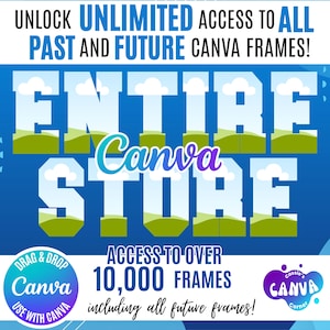 Puede incluir: Gr&aacute;fico azul con el texto "UNLOCK UNLIMITED ACCESS TO ALL PAST AND FUTURE CANVA FRAMES!" y "ENTIRE Canva STORE". Incluye un logotipo circular que dice "DRAG & DROP Canva USE WITH CANVA". Tambi&eacute;n incluye el texto "ACCESS TO OVER 10,000 FRAMES including all future frames!"