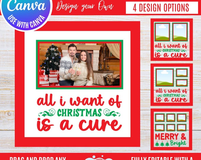 Canva Christmas Photo Frame Bundle, “All I want for Christmas is a Cure” Holiday Frames for 1, 2, 3 & 6 Photo, Festive Winter Canva Template