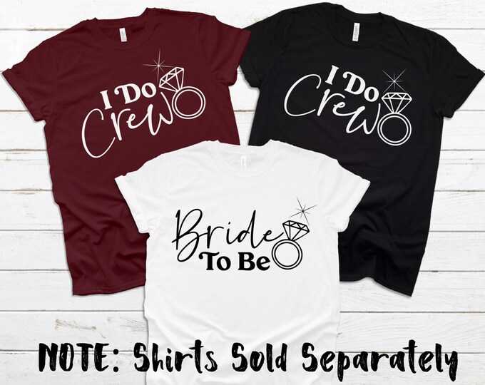 Bachelorette Party Shirts, Wedding Party Shirts, Shirts for Bachelorette Party, I Do Crew Shirts, The Bride Shirts, Shirts for Wedding Party