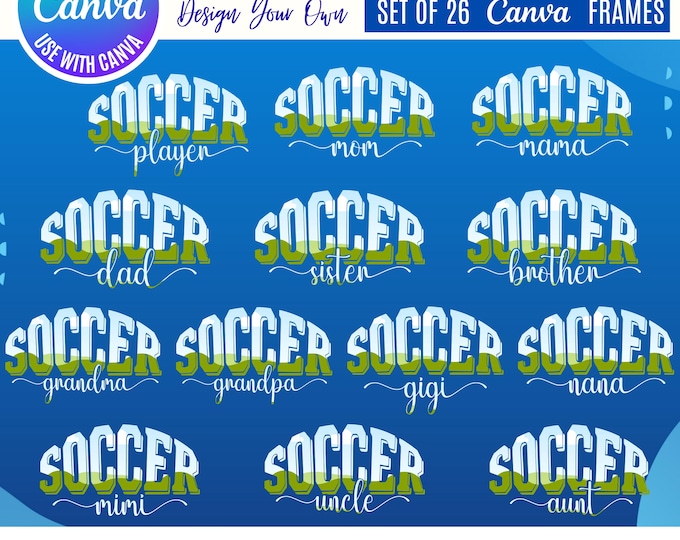 Soccer Canva Bundle, Soccer Mom Dad Grandma Grandpa Sister Brother Aunt Uncle Mimi Nana, Soccer Family PNG Designs, Editable Canva Templates