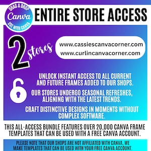 Pu&ograve; includere: Un grafico digitale con sfondo sfumato da viola a blu che mostra il testo ENTIRE STORE ACCESS, 2 stores e un'icona a forma di lucchetto bianco. Elenca www.cassiescanvacorner.com e www.curlincanvacorner.com per oltre 20.000 cornici Canva.