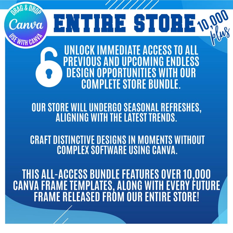Puede incluir: Gr&aacute;fico azul con texto blanco que promociona un paquete de tienda Canva. El texto incluye "Entire Store", "Unlock Immediate Access" y "10,000 plus". Tambi&eacute;n hay un icono de candado y el logotipo de Canva.