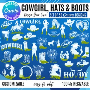 May include: A blue graphic featuring cowgirl-themed illustrations of hats, boots, and silhouettes. Text includes "Cowgirl, Hats & Boots," "Design Your Own," and "Set of 50 Canva Designs." Additional text states "Customizable," "Easy to edit," and "100% Resizable."