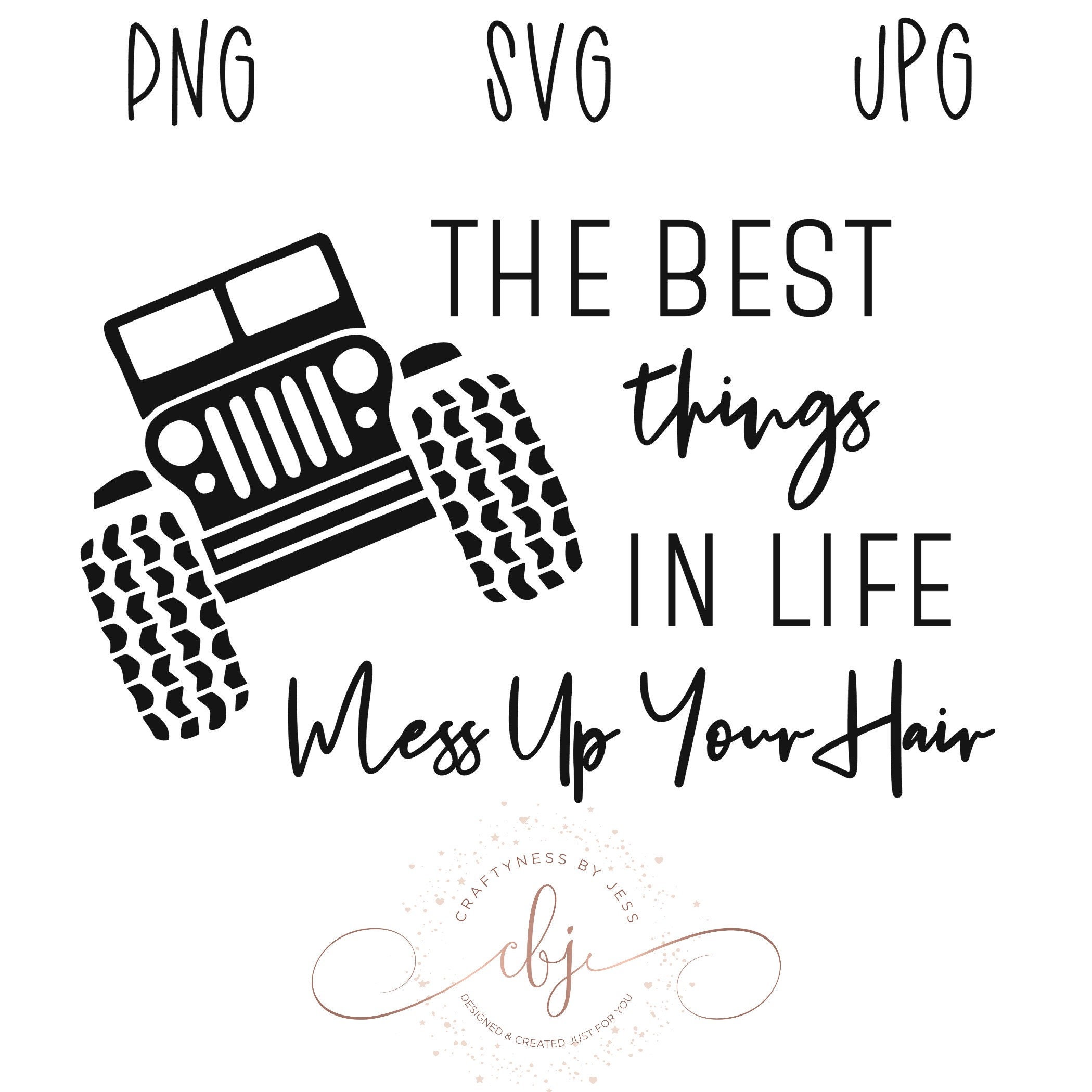 The Best Things In Life Mess Up Your Hair Jeep Svg Jpg Png Etsy
