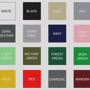 May include: A color chart featuring sixteen square swatches labeled with text: White, Black, Sand, Ash, Dark Heather, Sport Gray, Navy, Light Pink, Light Green, Military Green, Forest Green, Irish Green, Gold, Red, Charcoal, and Maroon.