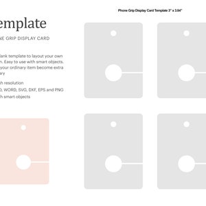May include: A template for phone grip display cards. The template is a light gray color with a circle cut out in the center. The template is 3 inches by 3.84 inches. The text "Phone Grip Display Card Template 3" x 3.84" is at the top of the image.