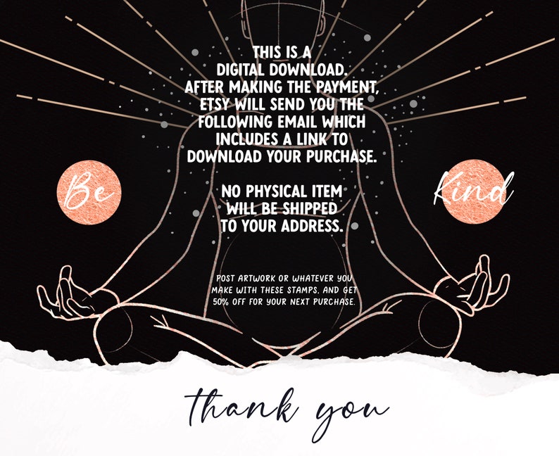 May include: A digital download graphic with a black background and a gold outline of a person sitting in a meditative pose. The text "Be Kind" is written in gold with a pink background. The text "This is a digital download. After making the payment, Etsy will send you the following email which includes a link to download your purchase. No physical item will be shipped to your address." is written in gold.