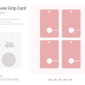 May include: Four pink phone grip card templates with a circle cut out for a phone grip. The template is labeled "Your Design Here". The text "SVG, DXF, EPS, PSD, PNG" is at the bottom of the image.