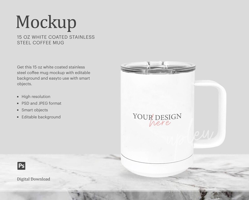 May include: White stainless steel coffee mug mockup with a black lid and handle. The mug is 15 ounces and has a white background with the text "YOUR DESIGN here" in pink.