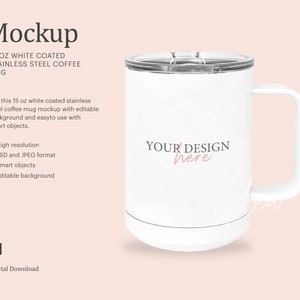 May include: White stainless steel coffee mug mockup with a lid. The mug is 15 ounces and has a handle. The text "YOUR DESIGN here" is on the mug.