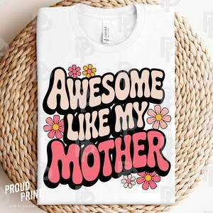 Awesome Like My Mother SVG for Shirt, Mommy Svg, Mother's Day Svg, Motherhood png, Retro Mom Shirt Png, Sassy Mothers Day Svg, Cricut,