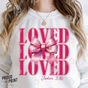 Loved John 3:16 valentine Coquette png. Valentines png. Coquette bow Valentine Day. Valentine Png design for Shirt. Jesus Valentine Png.