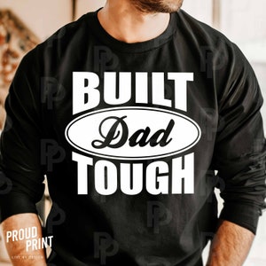 Built dad tough Svg. Funny Dad Svg. Father's Day Svg. Best Dad Ever Svg. Daddy Svg. Husband Svg. Father Shirt Svg. DXF For Cricut. PNG.