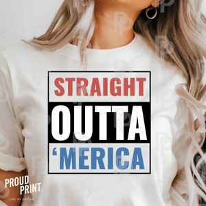 Straight Outta Merica Svg. 4th July Svg. Patriotic SVG. Independence Day Svg. Fourth of july Svg. USA Flag Svg. American Shirt Svg. Cricut.