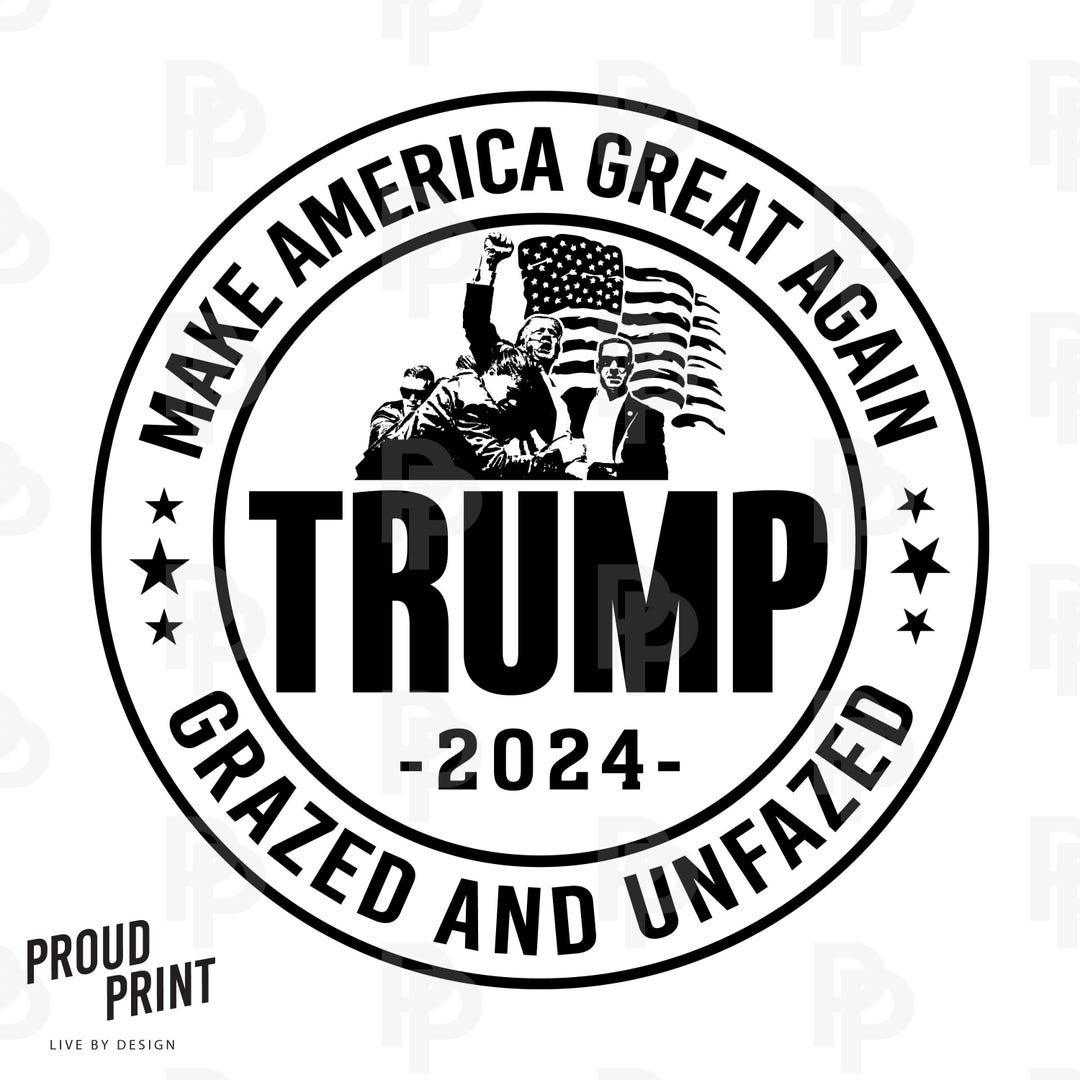 Trump 2024 Svg. Grazed and Unfazed Svg. USA Flag Svg. Patriotic Svg
