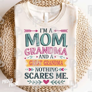 I'm A Mom Grandma And A Great Grandma Nothing Scare Me Svg. Funny Mothers Day Svg. Mothers Quote Svg. Gift For Grandma Svg. Grandma Shirt.