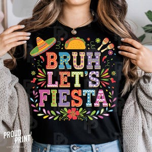 Bruh Let&#39;s Fiesta Png, Cinco de Mayo Sublimation, Funny Fiesta, Mexican Fiesta Shirt, Fiesta Party, Mexican Party, Cinco de Mayo Shirt Png,