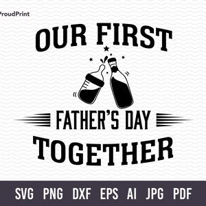 Our First Fathers Day Together SVG. Funny Dad Svg. Dad Joke Svg. Father's Day Svg. Dad Svg. Funny Father Svg. Father Shirt Svg. Cricut.