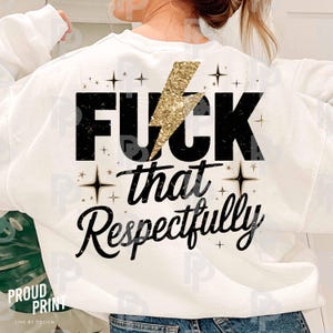 Fuck That Respectfully Png for Shirt, Mental Health Png Design, Sarcastic Humor Png, Sarcasm Png, Positive Quote, Digital Download,