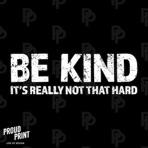 Be Kind SVG. It's Really Not that Hard SVG. Choose Kind Svg. Kindess Svg. Kindness Matters Teacher Shirt svg. Kindness Matters Svg. Cricut.