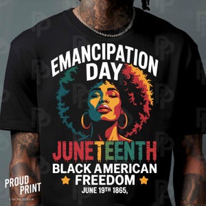May include: Black and white graphic design t-shirt with a woman's face and afro hair. The text on the shirt reads "Emancipation Day Juneteenth Black American Freedom June 19th 1865".
