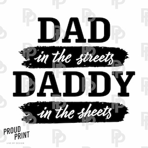 Dad in the Streets Daddy in the Sheets SVG. Funny Dad Svg. Father’s Day Svg. Dad life Svg. Papa Svg. Girl Dad Svg. Dad Shirt Svg. Cricut.