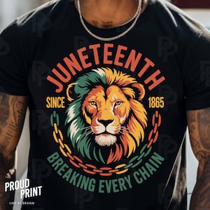 May include: Black t-shirt with a graphic design of a lion's head with a chain around it. The text "Juneteenth Since 1865 Breaking Every Chain" is printed around the lion's head.