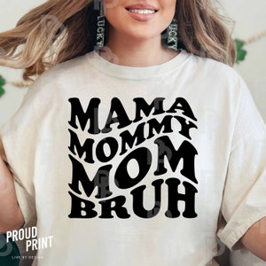 Mama Mommy Mom Bruh SVG. Mothers Day Svg. Funny Mom Svg. Mum Bruh Svg. Cool Mom Svg. Mom Shirt Svg. Wavy letters Svg. Teacher Mom Svg. Png.