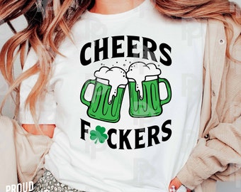 Cheers Fuckers SVG. St Patricks Day Svg. Green Beer Svg. Saint Patricks Svg. Clover Leaf SVG. Shamrock Svg. St Patricks Shirt Svg. Cricut.