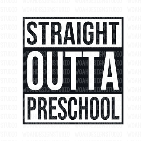 Straight Outta Preschool SVG, Preschool SVg, Pre-K Graduation SVG, Svg Files, Cricut SVG, Silhouette Svg, Cutting Files