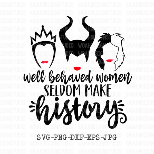 Well Behaved Women Seldom Make History SVG, SVG files, Cricut and Silhouette Cut Files