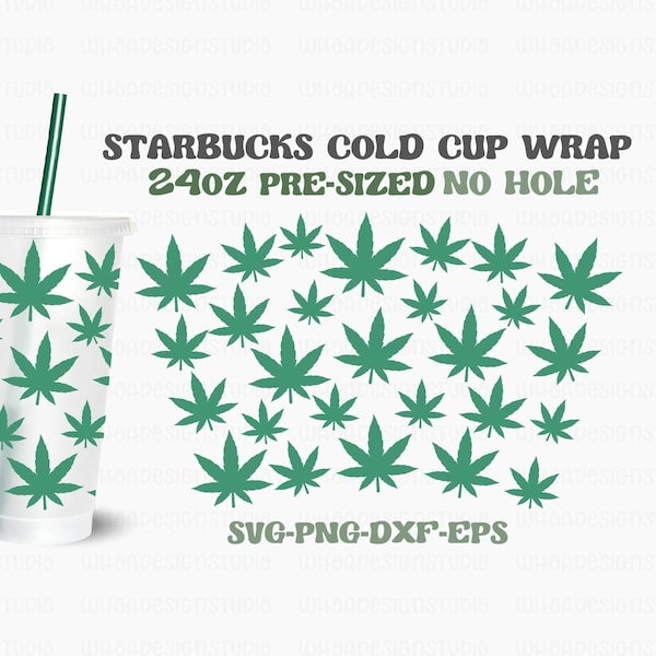 Weed 24oz Starbucks Cup Wrap With No Hole, Starbucks Wrap SVG, Starbucks Venti Cold Cup, Silhouette, Circuit Cut Files