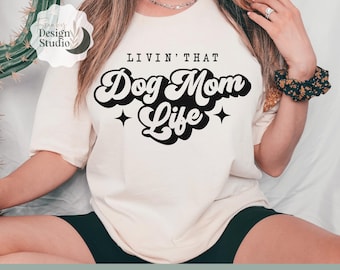 Livin' That Dog Mom Life SVG, Dog Mom SVG, Retro Dog Mom SVG, Dog Lovers Svg, Png Files, Shirt Designs, Retro Svg