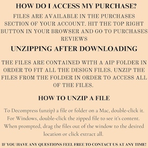 May include: Text-based instructions on how to access and unzip a digital purchase. The text explains how to find the purchase in your account, how the files are organized, and how to unzip the files on a Mac or Windows computer. The text also includes the phrase "If you have any questions feel free to contact us at any time!"