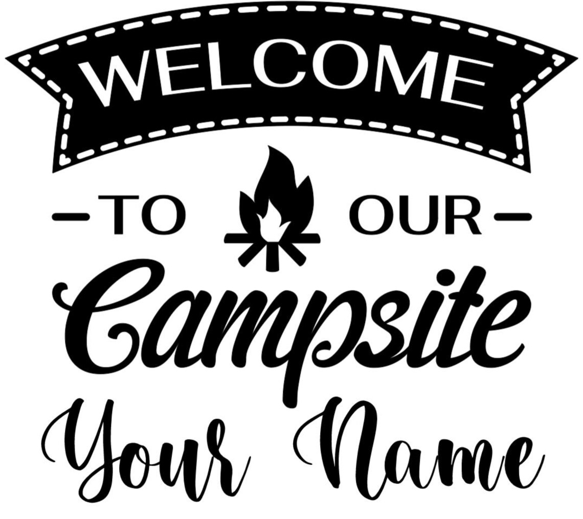 Welcome to Our Campsite Camping Decal for Indoor/outdoor Use. Great for