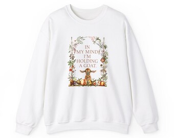 In My Mind, I'm Holding a Goat- Unisex Heavy Blend™ Crewneck Sweatshirt