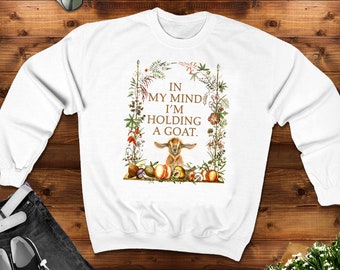 Funny Women's Shirt, Cottagecore, In My Mind I'm Holding a Goat, Boho, Unisex Heavy Blend Crewneck Sweatshirt