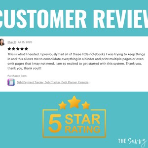 May include: A customer review with a five-star rating for a debt payment tracker, debt tracker, debt planner, and financial planner. The review states "This is what I needed. I previously had all of these little notebooks I was trying to keep things in and this allows me to consolidate everything in a binder and print multiple pages or even omit pages that I may not need. I am so excited to get started with this system. Thank you, thank you, thank you!!!"