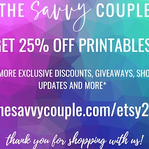 May include: A colorful graphic with a geometric background and white text. The text reads "THE Savvy COUPLE GET 25% OFF PRINTABLES *MORE EXCLUSIVE DISCOUNTS, GIVEAWAYS, SHOP UPDATES AND MORE* thesavvycouple.com/etsy25 thank you for shopping with us!"