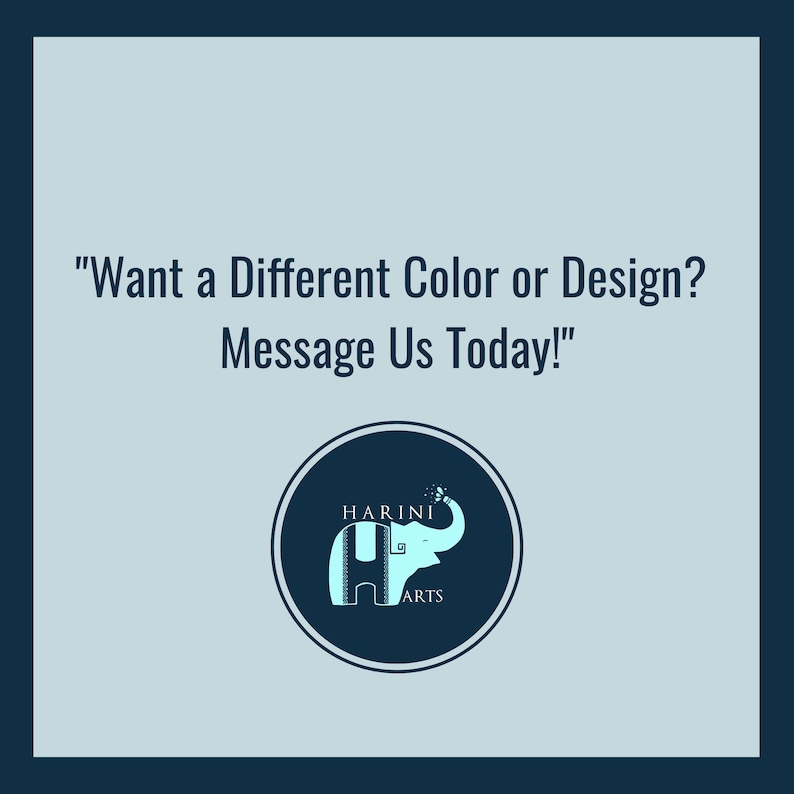 May include: A blue and white illustration of an elephant with the text "HARINI ARTS" in a circle. The text "Want a Different Color or Design? Message Us Today!" is above the illustration.