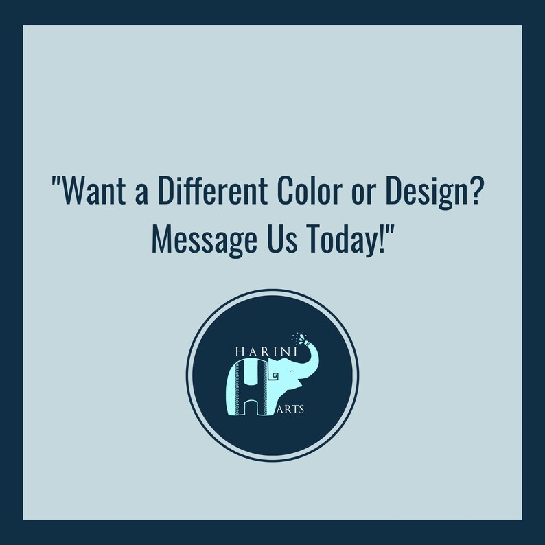 May include: A blue and white illustration of an elephant with the text "HARINI ARTS" in a circle. The text "Want a Different Color or Design? Message Us Today!" is above the illustration.