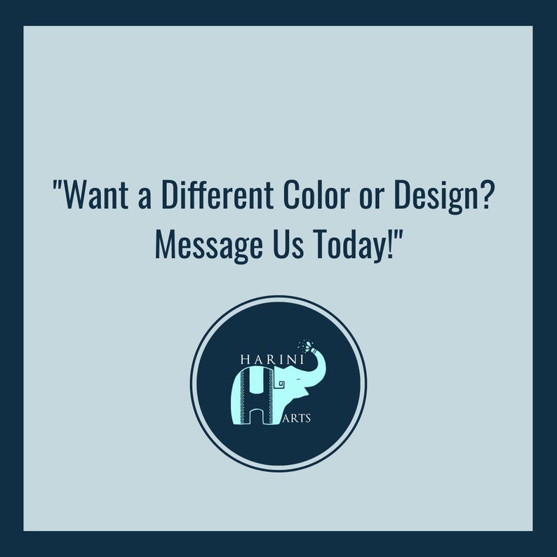 May include: A blue and white illustration of an elephant with the text "HARINI ARTS" in a circle. The text "Want a Different Color or Design? Message Us Today!" is above the illustration.