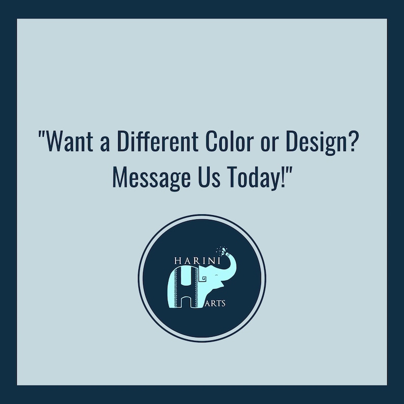 May include: A blue and white illustration of an elephant with the text "HARINI ARTS" in a circle. The text "Want a Different Color or Design? Message Us Today!" is above the illustration.