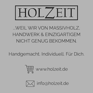 K&ouml;nnte beinhalten: Grauer Hintergrund mit dem Wort "HOLZEIT" in einem schwarzen Rechteckrahmen. Darunter steht auf Deutsch: "...WEIL WIR VON MASSIVHOLZ, HANDWERK & EINZIGARTIGEM NICHT GENUG BEKOMMEN." Weitere Texte lauten: "Handgemacht. Individuell. F&uuml;r Dich." sowie eine Website und E-Mail-Adresse.