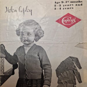 May include: Vintage knitting pattern cover featuring a child wearing a cardigan. The cover includes the text "CARDIGAN IN THREE SIZES" and "Helen Copley". The pattern is for ages 9-18 months, 2-3 years, and 3-4 years.