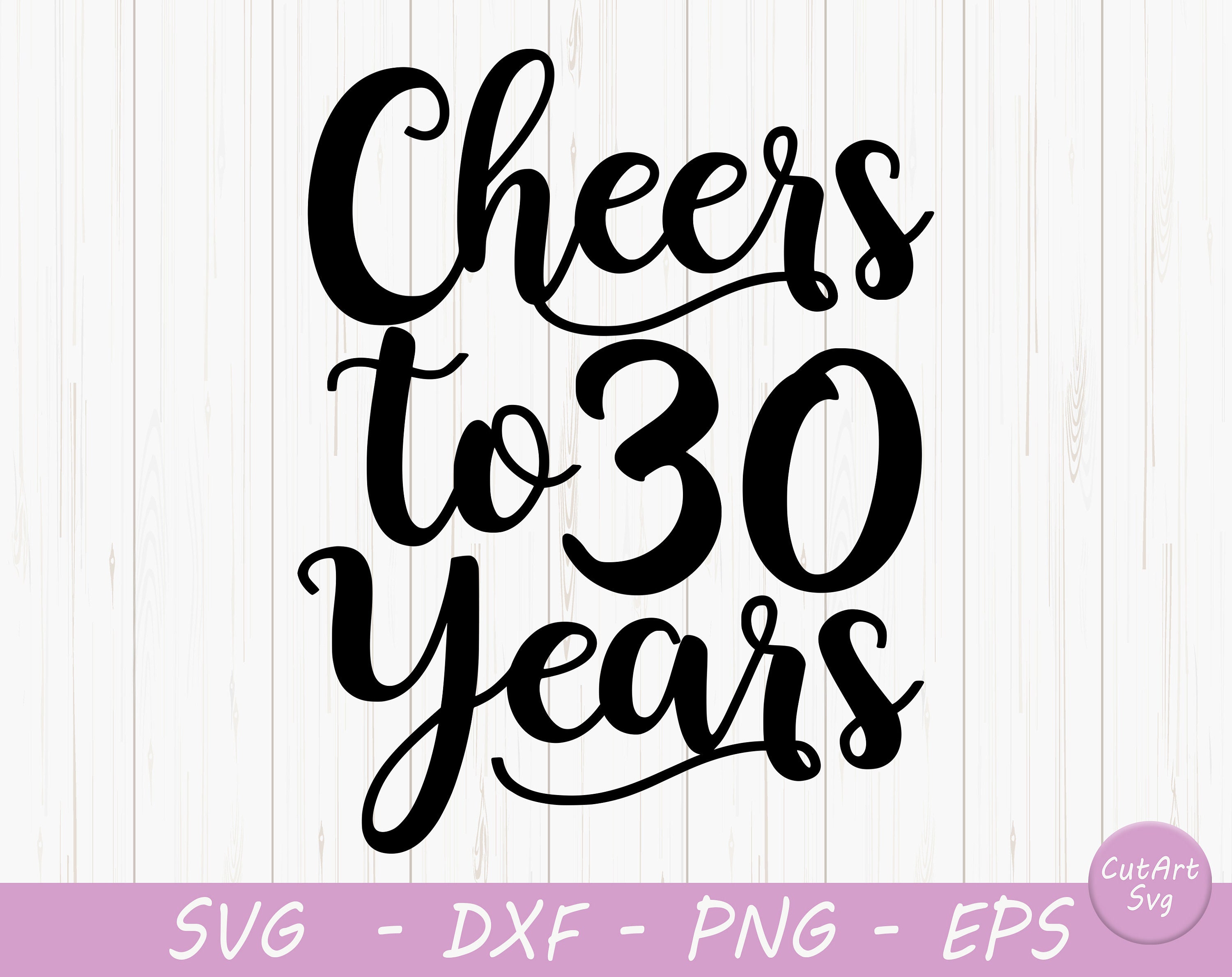 Cheers To 30 Years Birthday Svg Dxf Png Instant Download Etsy Cheers To 30 Years Birthday Svg Dxf Png Instant Download Etsy