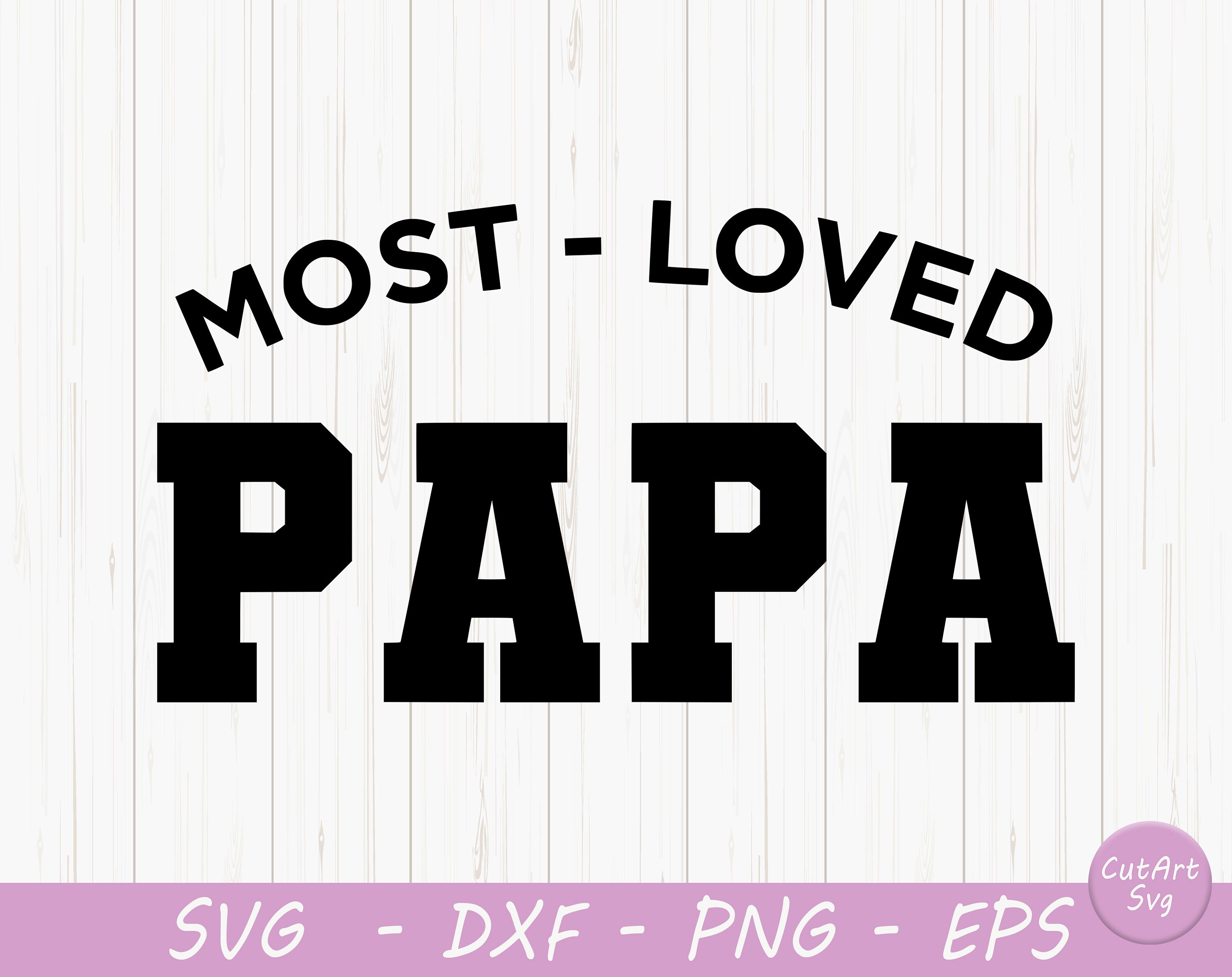 Most Loved Papa SVG Papa svg Daddy svg Dad Sayings svg | Etsy