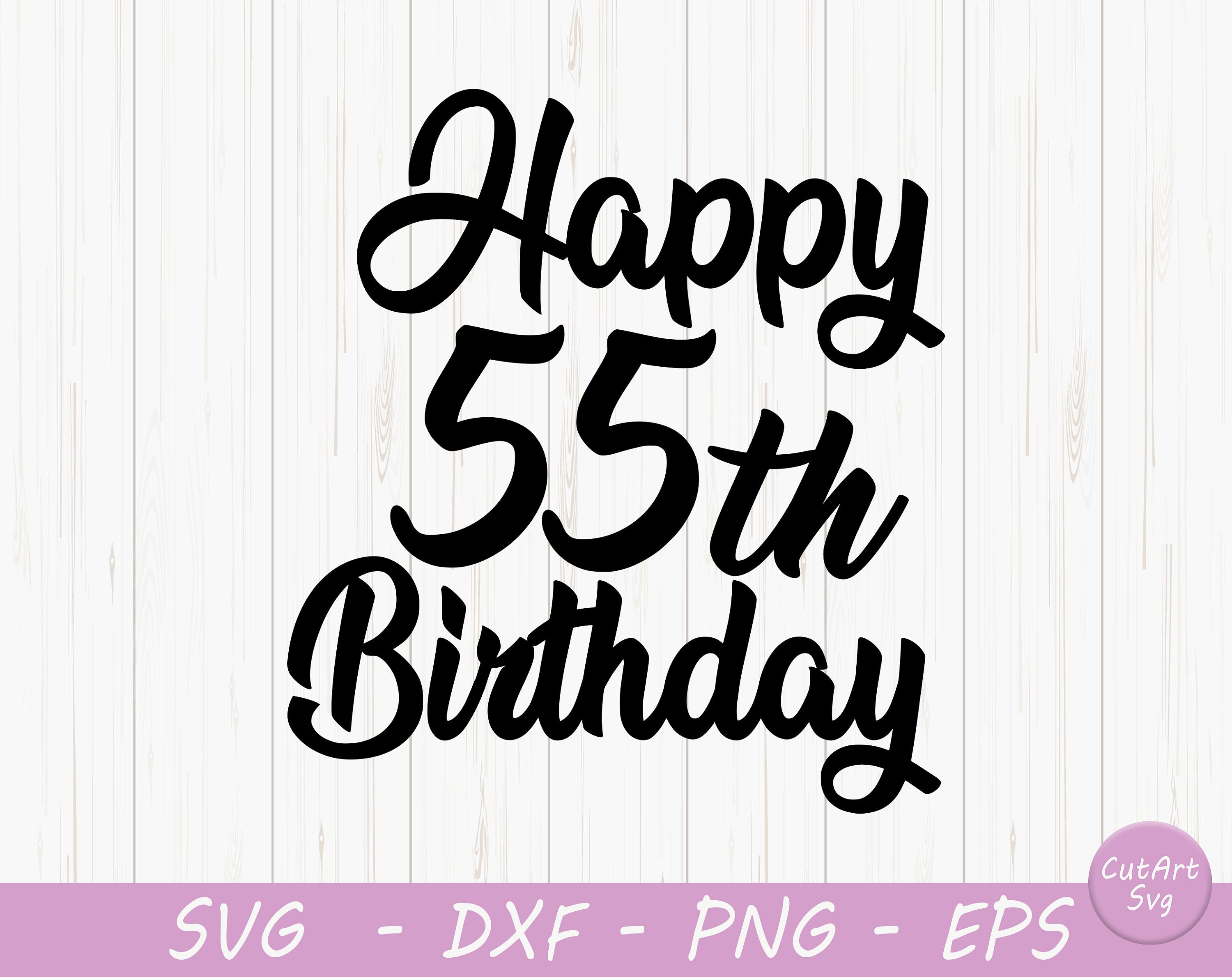 Happy 55th Birthday svg Birthday SVG Birthday svg dxf png | Etsy