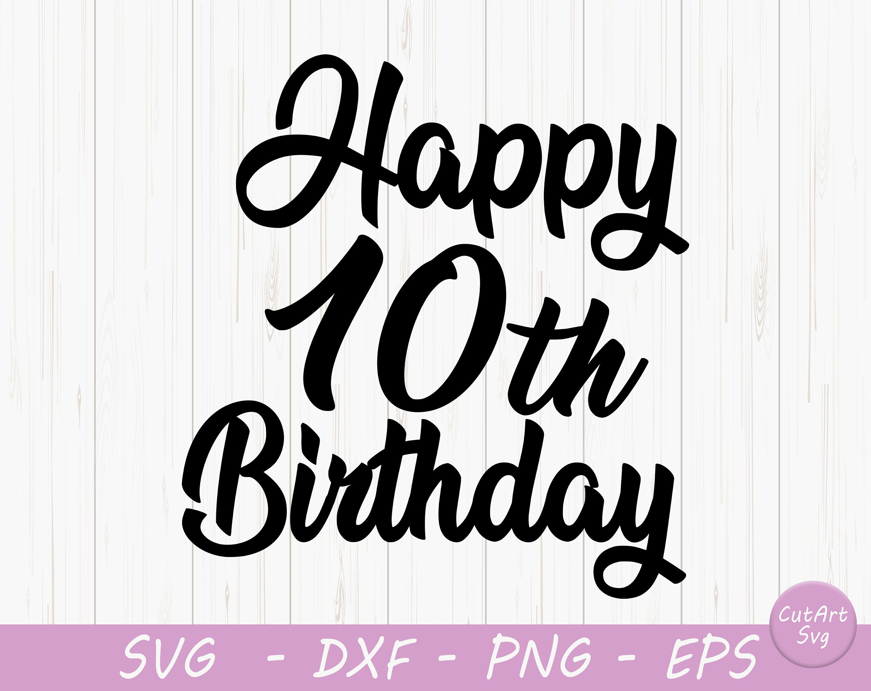 Happy 10th Birthday svg Birthday SVG Birthday svg dxf png | Etsy